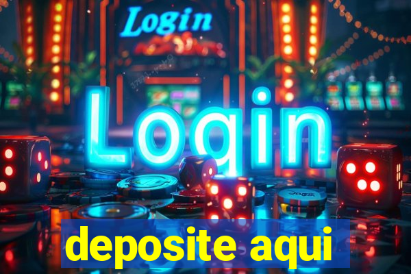 deposite aqui